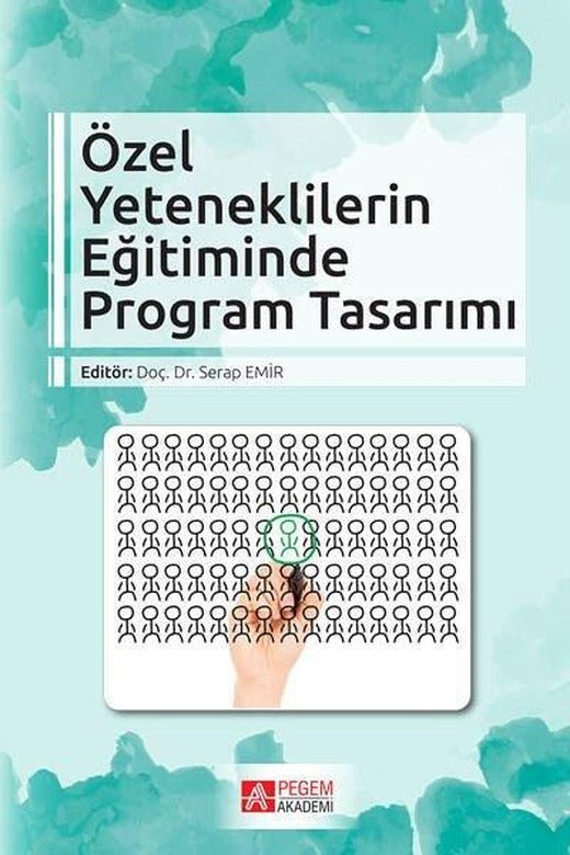 Özel Yeteneklilerin Eğitiminde Program Tasarımı | Pegem Akademi Yayıncılık (İnce Kapak)