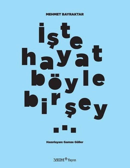 İşte Hayat Böyle Bir Şey | YEM Yayın (İnce Kapak)