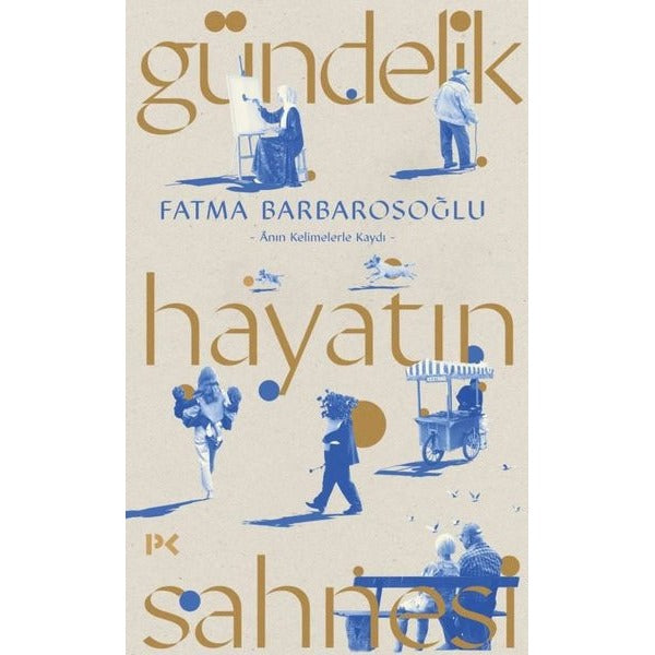 Gündelik Hayatın Sahnesi - Anın Kelimelerle Kaydı | Profil Kitap (İnce Kapak)