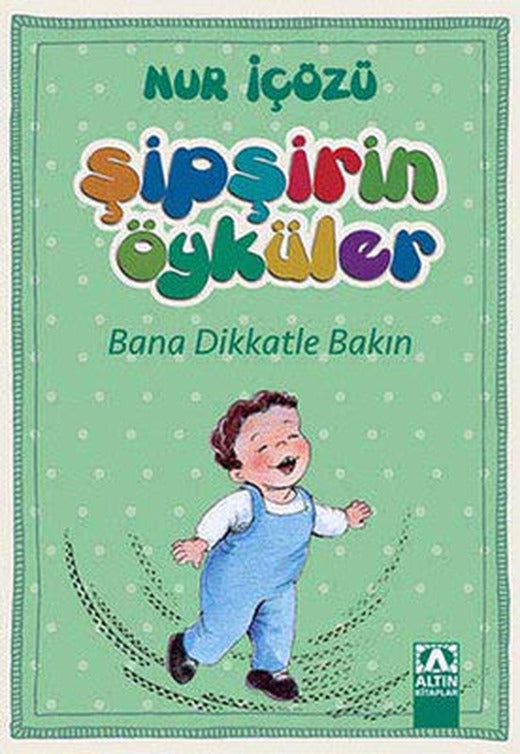 Şipşirin Öyküler - Bana Dikkatle Bakın | Altın Kitaplar