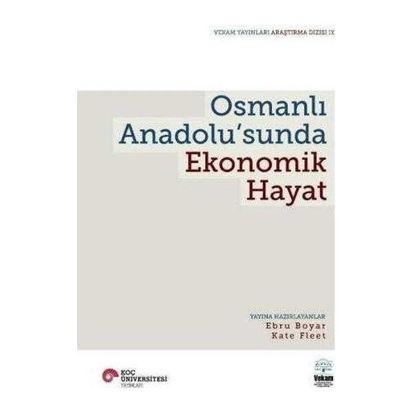Osmanlı Anadolu'sunda Ekonomik Hayat | Vekam(Vehbi Koç Ankara Ar. Uy ve Ar (İnce Kapak )