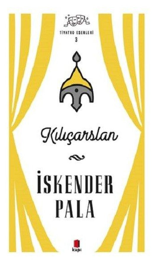Kılıçarslan - Tiyatro Eserleri 3 | Kapı Yayınları (İnce Kapak)