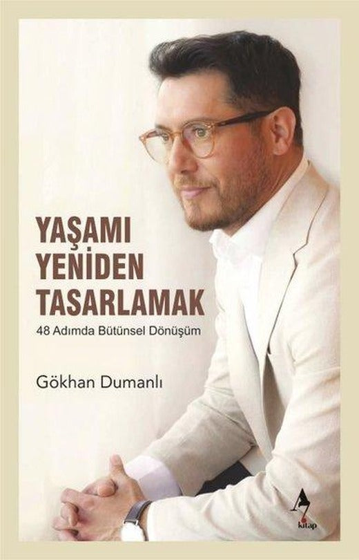 Yaşamı Yeniden Tasarlamak - 48 Adımda Bütünsel Dönüşüm | A7 Kitap (İnce Kapak)