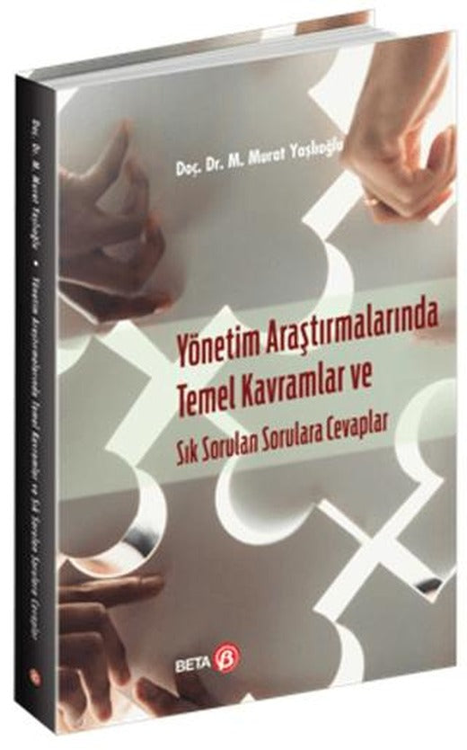 Yönetim Araştırmalarında Temel Kavramlar ve Sık Sorulan Sorulara Cevaplar | Beta Yayınevi (Ciltsiz)