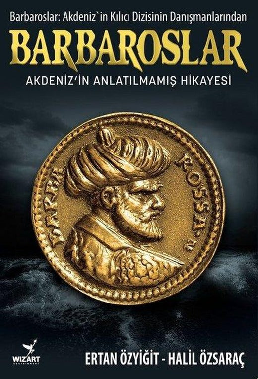 Barbaroslar: Akdeniz'in Anlatılmamış Hikayesi | Wizart Yayınları (İnce Kapak)