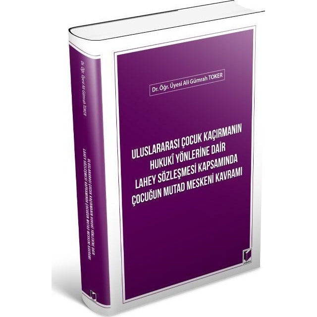 Uluslararası Çocuk Kaçırmanın Hukuki Yönlerine Dair Lahey Sözleşmesi Kapsamında Çocuğun Mutad Meskeni Kavramı