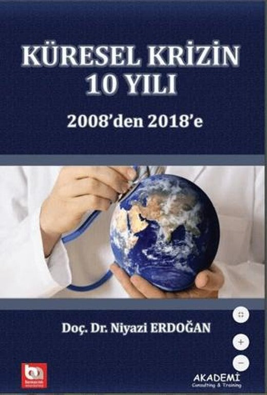 Küresel Krizin 10 Yılı 2008'den 2018'e | Akademi Consulting Training (Ciltsiz)