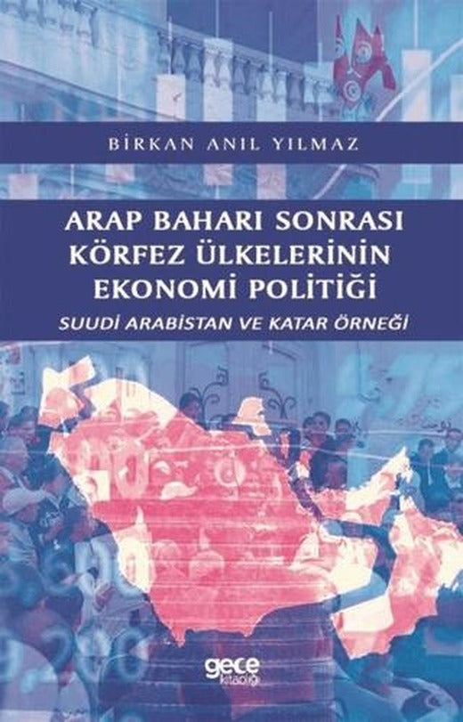 Arap Baharı Sonrası Körfez Ülkelerinin Ekonomi Politiği | Gece Kitaplığı (Ciltsiz)