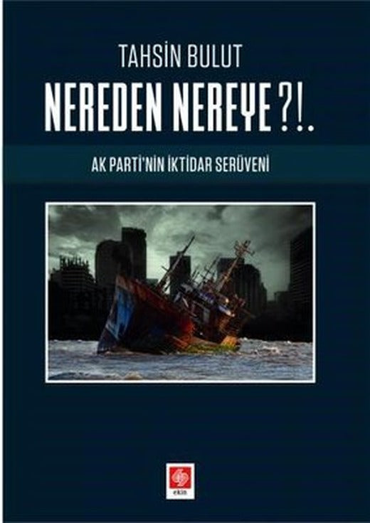 Nereden Nereye? - Ak Parti'nin İktidar Serüveni | Ekin Basım Yayın