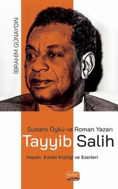 Sudanlı Öykü ve Roman Yazarı Tayyib Salih - Hayatı Edebi Kişiliği ve Eserleri | Nobel Bilimsel Eserler