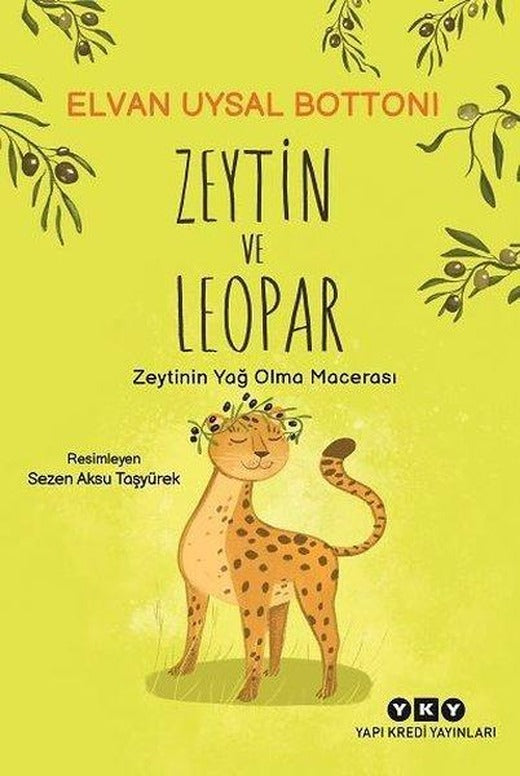 Zeytin ve Leopar - Zeytinin Yağ Olma Macerası | Yapı Kredi Yayınları (İnce Kapak)