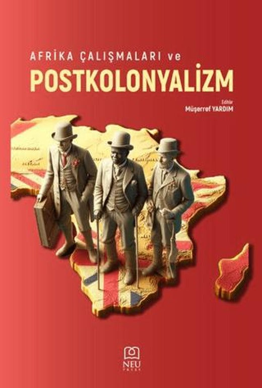 Afrika Çalışmaları ve Postkolonyalizm | Necmettin Erbakan Üniversitesi Yayınları (Ciltsiz)