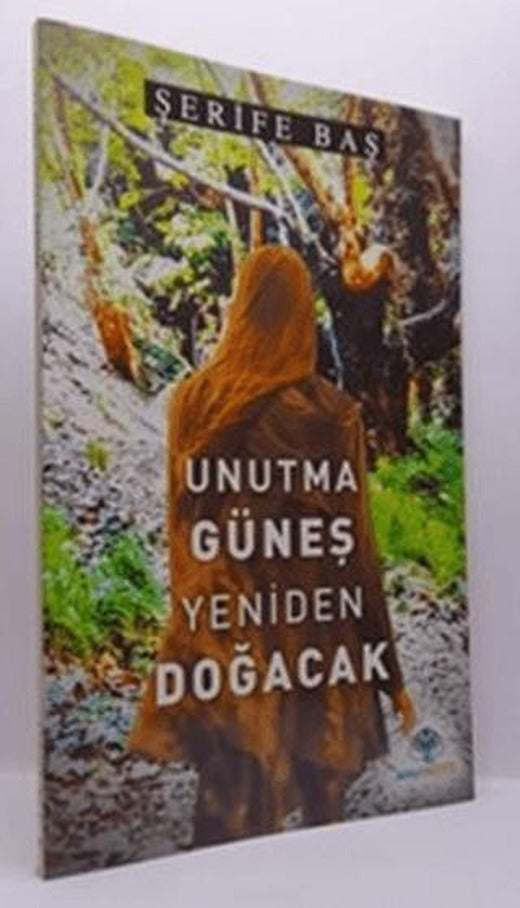 Unutma Güneş Yeniden Doğacak