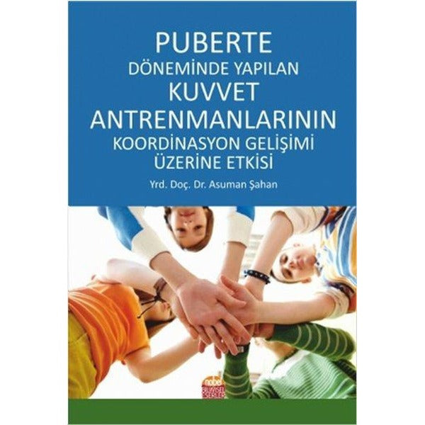 Puberte Döneminde Yapılan Kuvvet Antremanlarının Koordinasyon Gelişimi Üzerine Etkisi | Nobel Bilimsel Eserler (Ciltsiz)