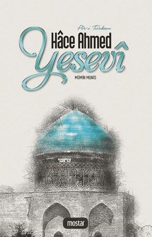 Pir-i Türkan Hace Ahmed Yesevi | Mostar Yayınları (Ciltsiz)