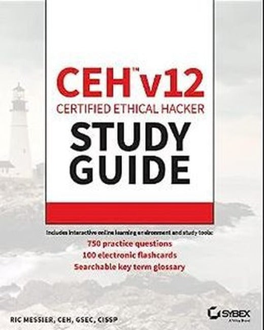 CEH v12 Certified Ethical Hacker Study Guide with 750 Practice Test Questions | April Mason