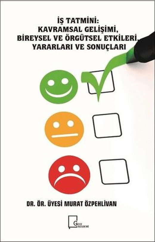 İş Tatmini - Kavramsal Gelişimi, Bireysel ve Örgütsel Etkileri, Yararları ve Sonuçları | Gece Akademi (Ciltsiz)