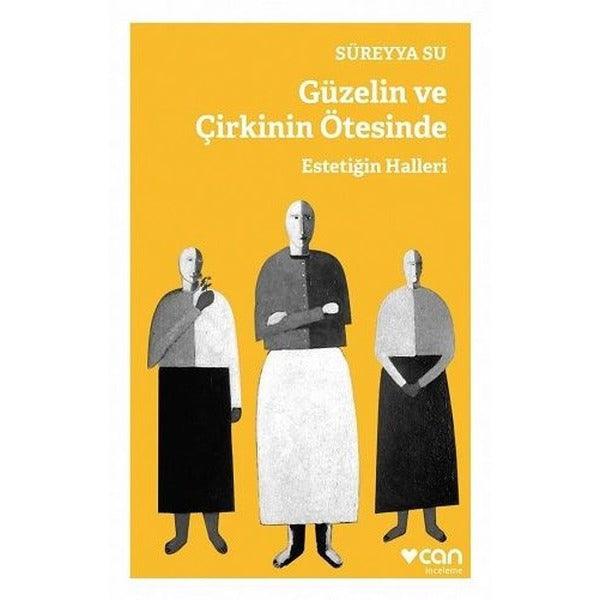 Güzelin Ve Çirkinin Ötesinde-Estetiğin Halleri | Can Yayınları (İnce Kapak)