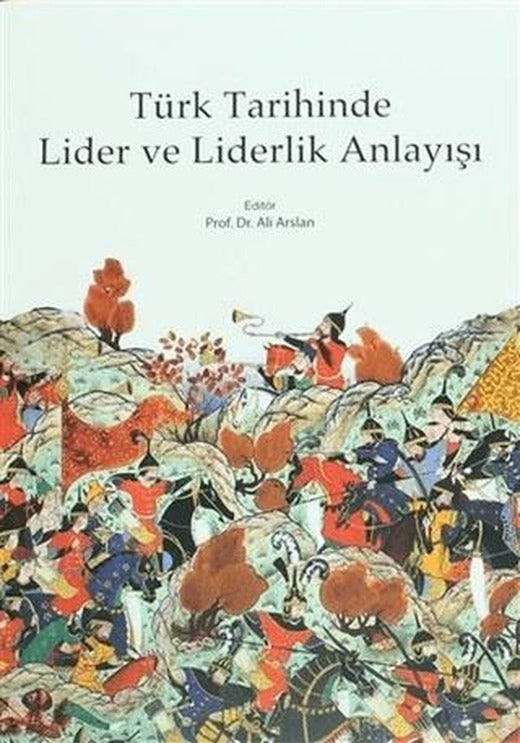 Türk Tarihinde Lider ve Liderlik Anlayışı | Kitabevi Yayınları (Ciltsiz)