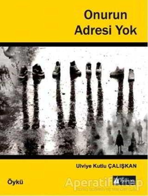Onurun Adresi Yok - Ulviye Kutlu Çalışkan - Karina Kitap | Karina Kitap