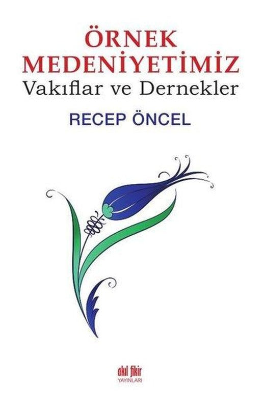 Örnek Medeniyetimiz-Vakıflar ve Dernekler | Akıl Fikir Yayınları (İnce Kapak)