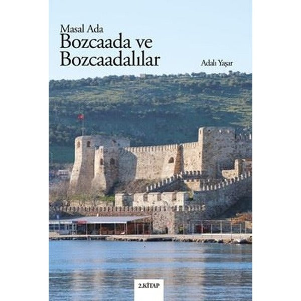 Bozcaada ve Bozcaadalılar - Masal Ada 2.Kitap