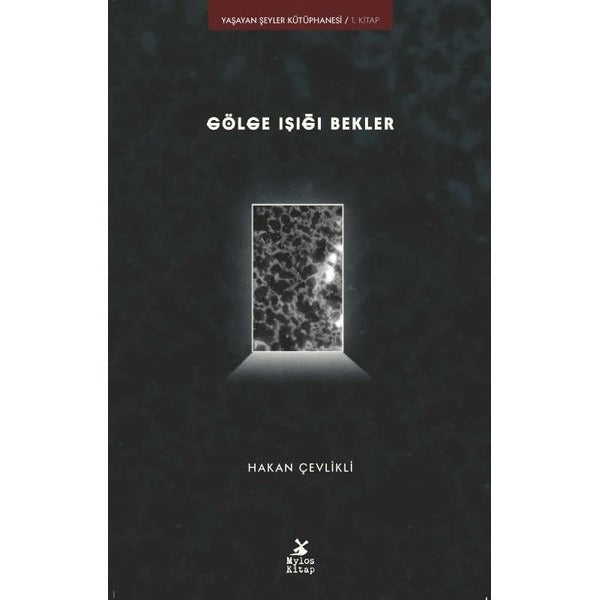 Gölge Işığı Bekler - Yaşayan Şeyler Kütüphanesi 1. Kitap | Mylos Kitap (İnce Kapak )