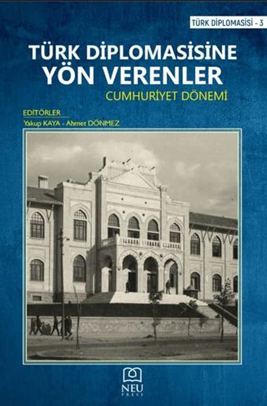 Türk Diplomasisine Yön Verenler - Cumhuriyet Dönemi | Necmettin Erbakan Üniversitesi Yayınları (Ciltsiz)