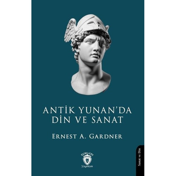 Antik Yunan’da Din ve Sanat | Dorlion Yayınları (Ciltsiz)