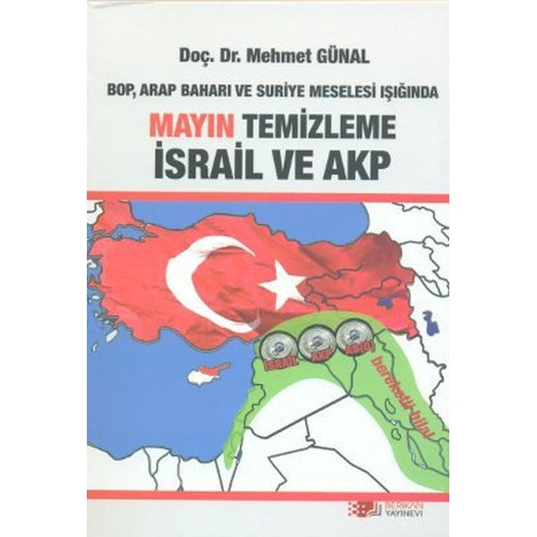 BOP, Arap Baharı ve Suriye Meselesi Işığında Mayın Temizleme İsrail ve AKP | Berikan Yayınevi (Ciltsiz)