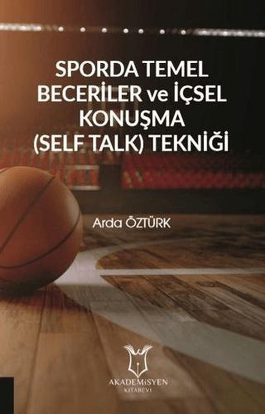 Sporda Temel Beceriler ve İçsel Konuşma (Self Talk) Tekniği | Akademisyen Kitabevi (Ciltsiz)