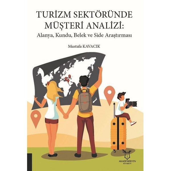 Turizm Sektöründe Müşteri Analizi: Alanya, Kundu, Belek ve Side Araştırması | Akademisyen Kitabevi (Ciltsiz)