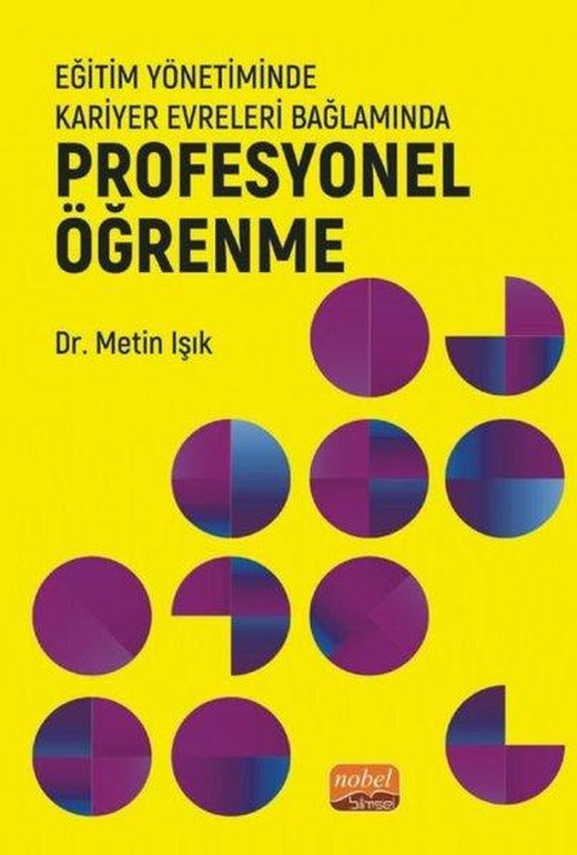 Eğitim Yönetiminde Kariyer Evreleri Bağlamında Profesyonel Öğrenme | Nobel Bilimsel Eserler (İnce Kapak)