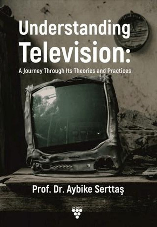 Understanding Television: A Journey Through its Theories and Practices