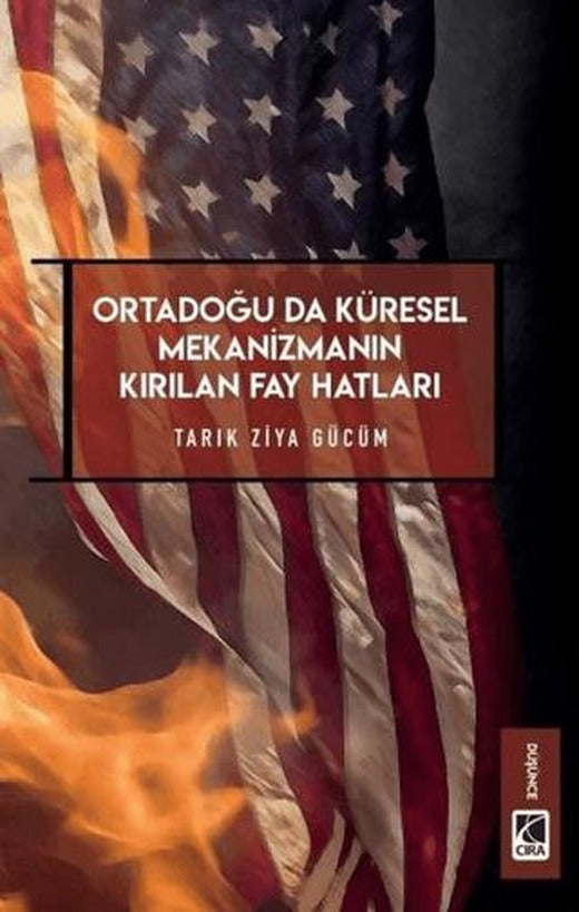 Ortadoğu’da Küresel Mekanizmanın Kırılan Fay Hatları | Çıra Yayınları (Ciltsiz)