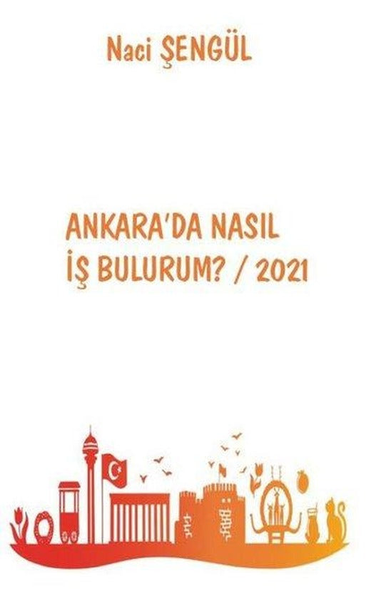 Ankara'da Nasıl İş Bulurum? 2021 | Platanus Publishing (İnce Kapak)