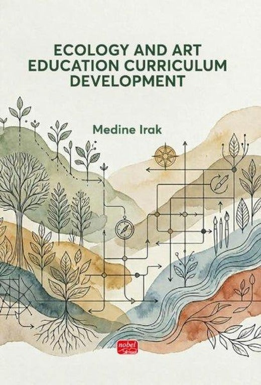 Ecology and Art Education Curriculum Development | Nobel Bilimsel Eserler (İnce Kapak)