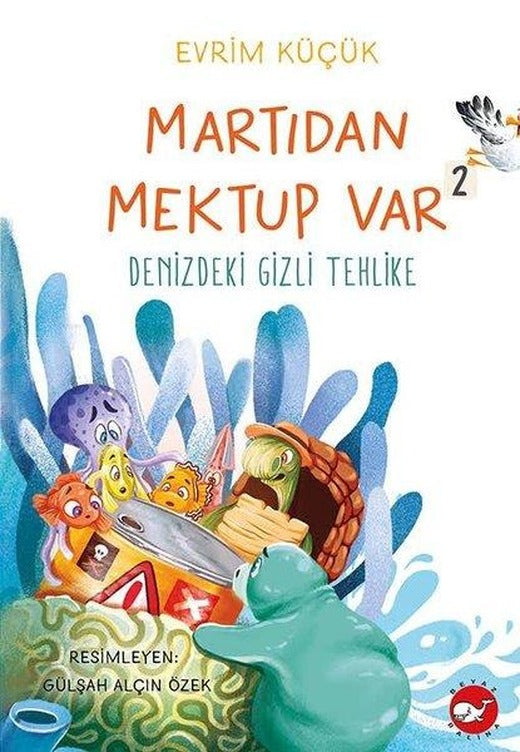 Denizdeki Gizli Tehlike - Martıdan Mektup Var 2 | Beyaz Balina Yayınları (İnce Kapak)