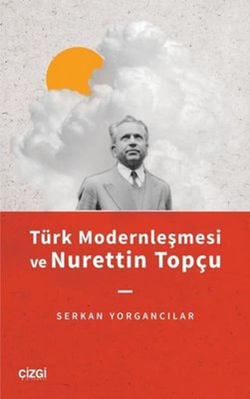 Türk Modernleşmesi ve Nurettin Topçu | Çizgi Kitapevi