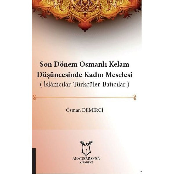 Son Dönem Osmanlı Kelam Düşüncesinde Kadın Meselesi | Akademisyen Kitabevi