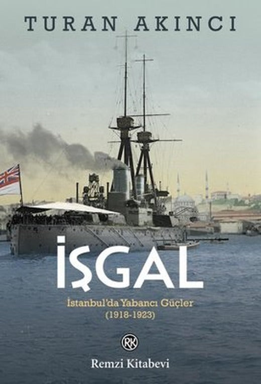 İşgal: İstanbulda Yabancı Güçler 1918 - 1923 | Remzi Kitabevi