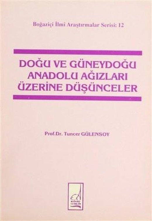 Doğu ve Güneydoğu Anadolu Ağızları Üzerine Düşünceler | Boğaziçi Yayınları (İnce Kapak)