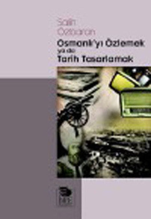 Osmanlı'yı Özlemek ya da Tarih Tasarlamak | İmge Kitabevi
