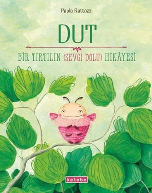 Dut - Bir Tırtılın Sevgi Dolu Hikayesi | Ketebe (Ciltli)