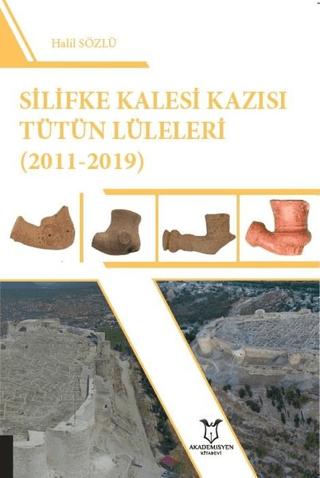 Silifke Kalesi Kazısı Tütün Lüleleri (2011-2019) | Akademisyen Kitabevi (Ciltsiz) - Resim 1