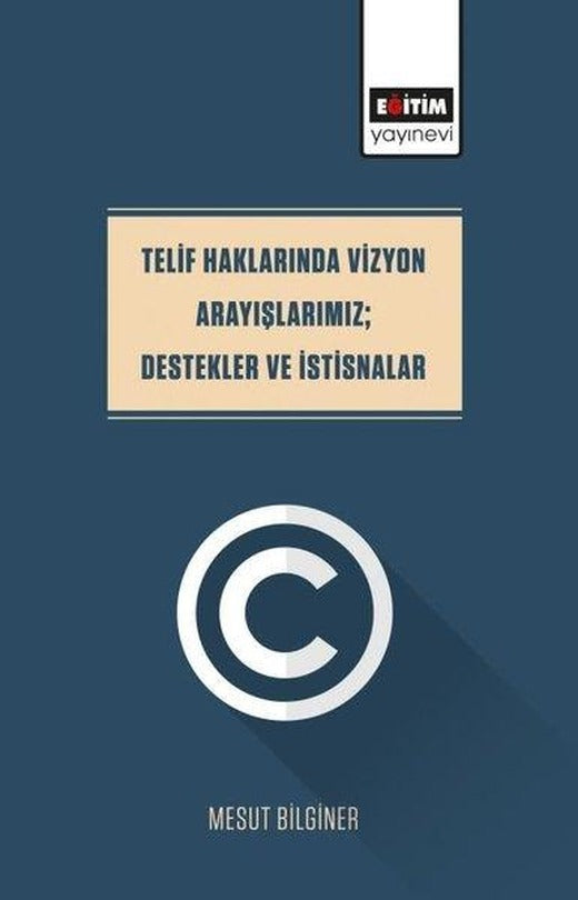 Telif Haklarında Vizyon Arayışlarımız - Destekler ve İstisnalar | Eğitim Yayınevi (İnce Kapak)