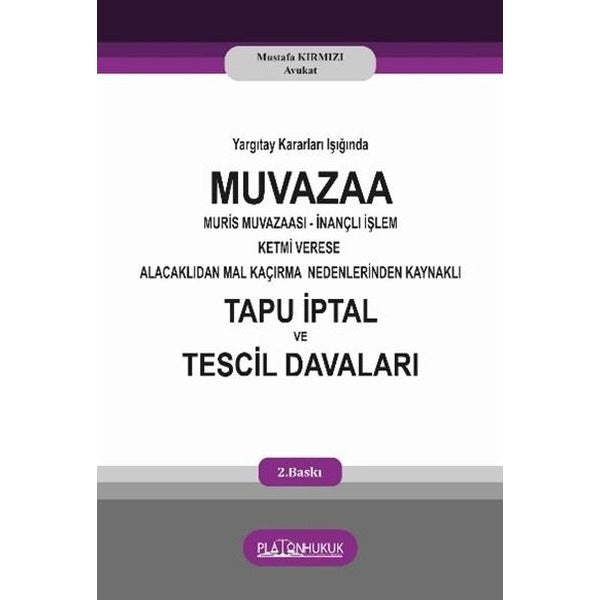 Yargtay Kararları Işığında Muvazaa Muris Muvazaası İnançlı İşlem Ketmi Verese Alacaklıdan Mal Kaçırm | Platon Hukuk Yayınevi (İnce Kapak)