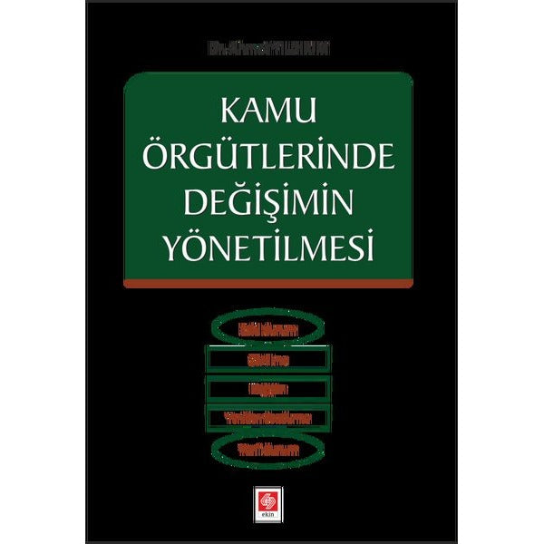 Kamu Örgütlerinde Değişimin Yönetilmesi | Ekin Basım Yayın (Ciltsiz)