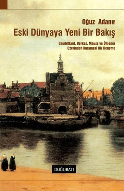 Eski Dünyaya Yeni Bir Bakış | Doğu Batı Yayınları (Ciltsiz)