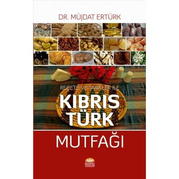 Reçete ve Tarfiler ile Kıbrıs Türk Mutfağı | Nobel Bilimsel Eserler (Ciltsiz)